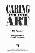 Caring for Your Art: A Guide for Artists, Collectors, Galleries and Art Institutions