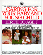 Caring for Your Baby and Young Child - American Academy of Pediatrics, and Hannermann, Robert E (Editor), and Shelov, Steven P, MD, MS, Faap (Editor)