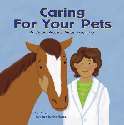 Caring for Your Pets: A Book about Veterinarians - Owen, Ann