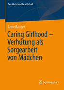 Caring Girlhood - Verhtung ALS Sorgearbeit Von Mdchen