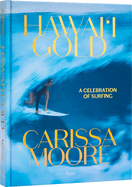 Carissa Moore: Hawaii Gold: A Celebration of Surfing