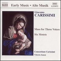 Carissimi: Mass for Three Voices / Six Motets - Consortium Carissimi; Consortium Carissimi
