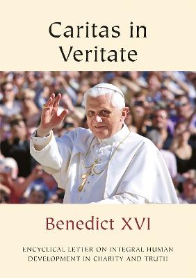 Caritas in Veritate: Charity in Truth - Benedict, Pope