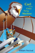 Carl and the Crazy Flying Machine