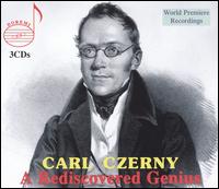 Carl Czerny: A Rediscovered Genius - Andre Moisan (clarinet); Andreas Groethuysen (piano); Anton Kuerti (piano); Barry Shiffman (violin);...