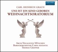 Carl Heinrich Graun: Uns ist ein Kind Geboren - Weihnachtsoratorium - Georg Poplutz (tenor); Marion Eckstein (alto); Monika Mauch (soprano); Raimund Nolte (bass);...