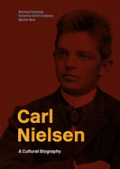 Carl Nielsen: En Kulturhistorisk Biografi