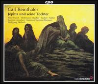 Carl Reinthaler: Jeptha und seine Tochter - Jurgen Sacher (tenor); Konstanze Maxsein (soprano); Oliver Zwarg (bass); Richard Salter (bass); Sabine Ritterbusch (soprano);...