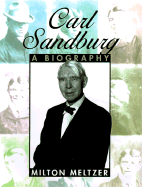 Carl Sandburg: A Biography - Meltzer, Milton, and Meltzer