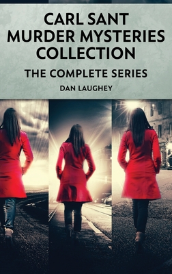 Carl Sant Murder Mysteries Collection: The Complete Series - Laughey, Dan