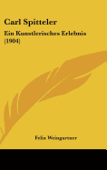 Carl Spitteler: Ein Kunstlerisches Erlebnis (1904)