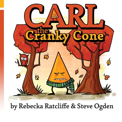 Carl the Cranky Cone - Ratcliffe, Rebecka