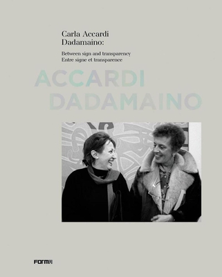 Carla Accardi Dadamaino: Between signs and transparency - Rowell, Margit, and Criqui, Jean-Pierre, and Costa, Valrie Da