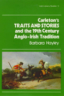 Carleton's Traits and Stories and the Nineteenth Century Anglo-Irish Tradition 1983