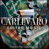 Carlevaro: Guitar Music - Cristiano Poli Cappelli (guitar)