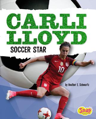 Carli Lloyd: Soccer Star - Schwartz, Heather E