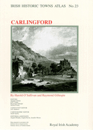 Carlingford: Irish Historic Towns Atlas, no. 23