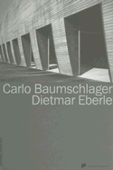 Carlo Baumschlager, Dietmar Eberle - Waechter-Bohm, Liesbeth (Editor), and Steiner, Dietmar