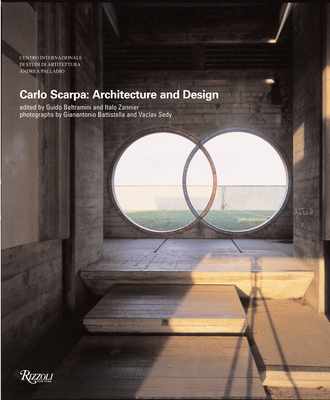 Carlo Scarpa: Architecture and Design - Beltramini, Guido (Editor), and Zannier, Italo (Editor), and Battistella, Gianant (Photographer)