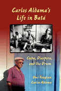 Carlos Aldama's Life in Bata: Cuba, Diaspora, and the Drum