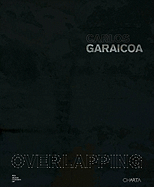 Carlos Garaicoa: Overlapping