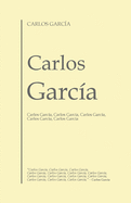 Carlos Garca: Carlos Garca, Carlos Garca, Carlos Garca, Carlos Garca, Carlos Garca