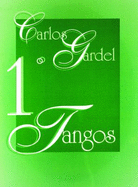 Carlos Gardel -- Tangos, Vol 1: Piano/Vocales/Acordes (Spanish Language Edition)