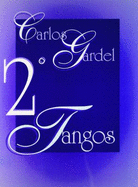 Carlos Gardel -- Tangos, Vol 2: Piano/Vocales/Acordes (Spanish Language Edition)
