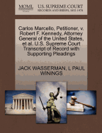 Carlos Marcello, Petitioner, V. Robert F. Kennedy, Attorney General of the United States, et al. U.S. Supreme Court Transcript of Record with Supporting Pleadings