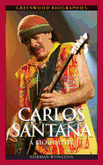 Carlos Santana: A Biography