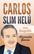 Carlos Slim Hel: Una Biograf?a