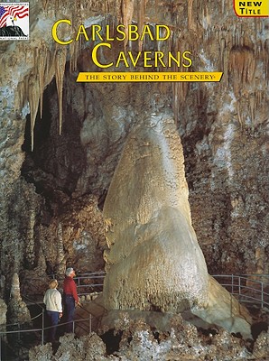 Carlsbad Caverns: The Story Behind the Scenery - Greene, Edward J