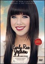 Carly Rae Jepson: Her Life, Her Story