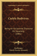 Carlyle Redivivus: Being An Occasional Discourse On Sauerteig (1881)