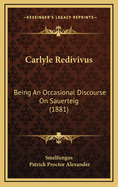 Carlyle Redivivus: Being an Occasional Discourse on Sauerteig (1881)