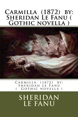 Carmilla (1872) by: Sheridan Le Fanu ( Gothic novella ) - Le Fanu, Sheridan