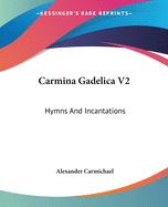 Carmina Gadelica V2: Hymns And Incantations