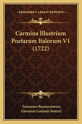 Carmina Illustrium Poetarum Italorum V1 (1722) - Buonaventura, Tommaso, and Bottari, Giovanni Gaetano