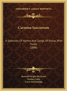 Carmina Sanctorum: A Selection of Hymns and Songs of Praise, with Tunes (1886)