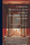 Carmina Venatica, Cum Duobus Fragmentis De Aucupio