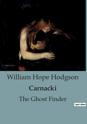 Carnacki: The Ghost Finder - Hodgson, William Hope