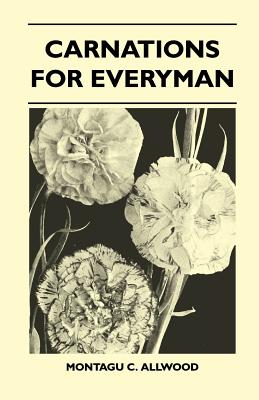 Carnations For Everyman - Allwood, Montagu C