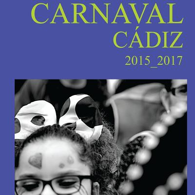 Carnaval Cadiz 2015-2017 - Guzman, Fernando Portillo, and Ricketts, Caroline (Translated by), and Reina, Oliva Fernandez