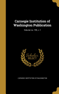 Carnegie Institution of Washington Publication; Volume no. 159, v. 1