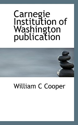 Carnegie Institution of Washington Publication - Cooper, William C