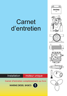 Carnet d'entretien - Installation moteur unique:  valeur ajoute carnet pour votre systme diesel marin  moteur unique