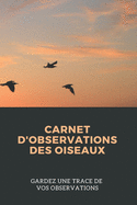 Carnet d'observations des oiseaux: Carnet d'observations des oiseaux