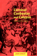 Carnival, Canboulay and Calypso: Traditions in the Making