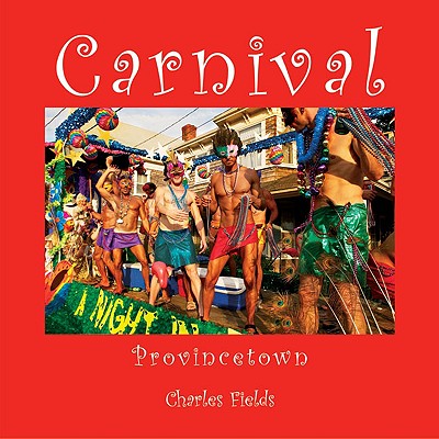 Carnival: Provincetown - Fields, Charles (Photographer)