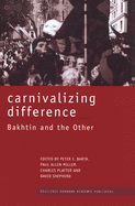 Carnivalizing Difference: Bakhtin and the Other